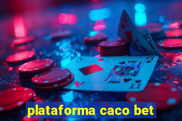 plataforma caco bet